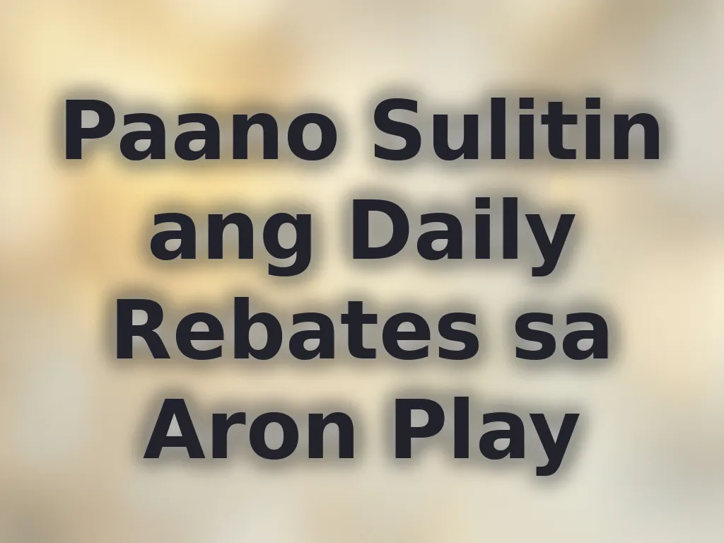 Paano Sulitin ang Daily Rebates sa Aron Play